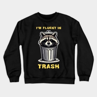 I'm fluent in Trash, racoon inside a garbage can funny graphic t-shirt Crewneck Sweatshirt